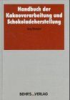 Handbuch der Kakaoverarbeitung und Schokoladeherstellung